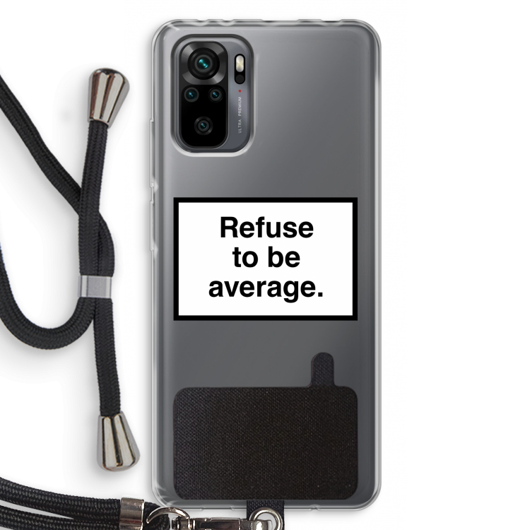 Refuse to be average: Xiaomi Redmi Note 10 Pro Transparant Hoesje met koord