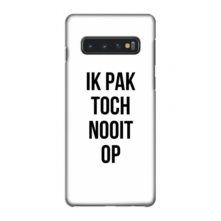 Ik pak nooit op: Samsung Galaxy S10 4G Volledig Geprint Hoesje