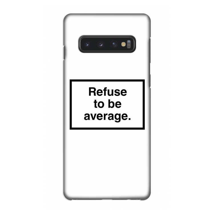 Refuse to be average: Samsung Galaxy S10 4G Volledig Geprint Hoesje