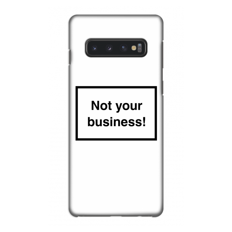 Not your business: Samsung Galaxy S10 4G Volledig Geprint Hoesje