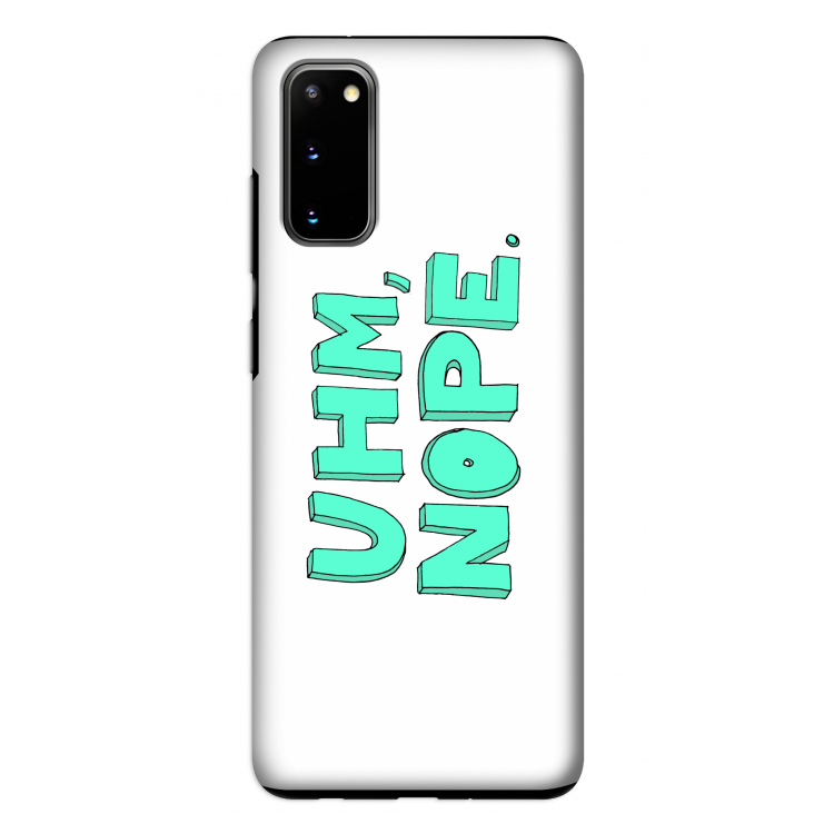 UHM, NOPE.: Samsung Galaxy S20 Tough Case