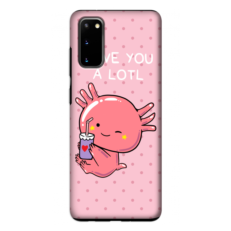 Love You A Lotl: Samsung Galaxy S20 Tough Case