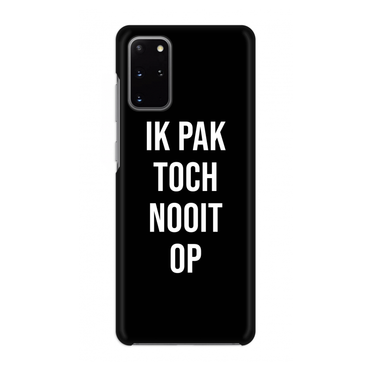 Ik pak nooit op - Zwart: Volledig geprint Samsung Galaxy S20 Plus Hoesje