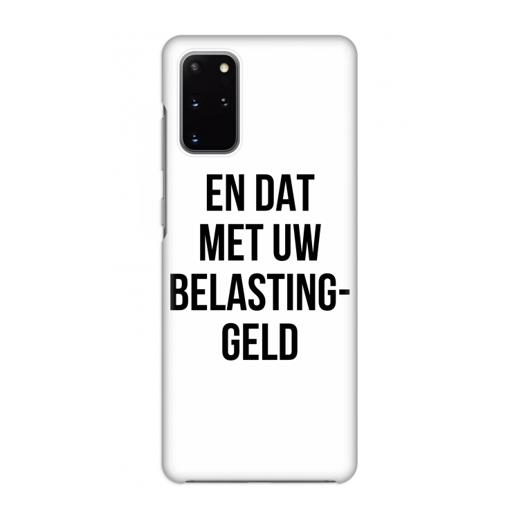 Belastinggeld: Volledig geprint Samsung Galaxy S20 Plus Hoesje