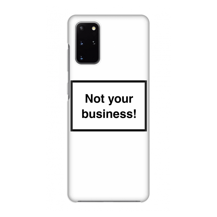 Not your business: Volledig geprint Samsung Galaxy S20 Plus Hoesje