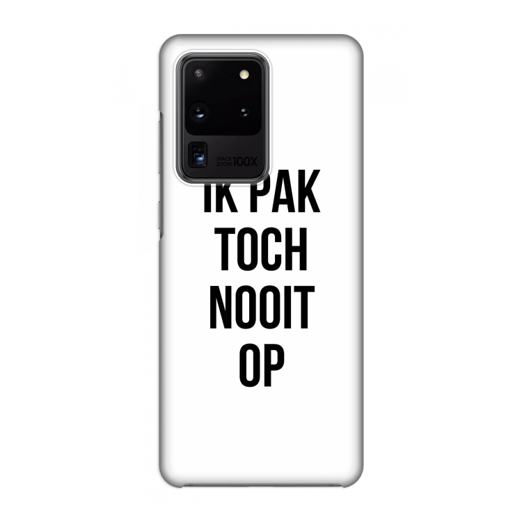 Ik pak nooit op: Volledig geprint Samsung Galaxy S20 Ultra Hoesje