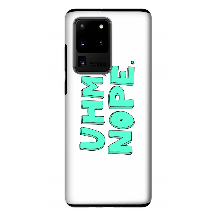 UHM, NOPE.: Samsung Galaxy S20 Ultra Tough Case