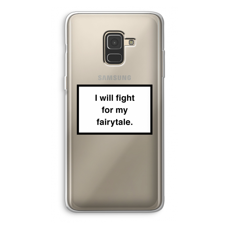 Fight for my fairytale: Samsung Galaxy A8 (2018) Transparant Hoesje