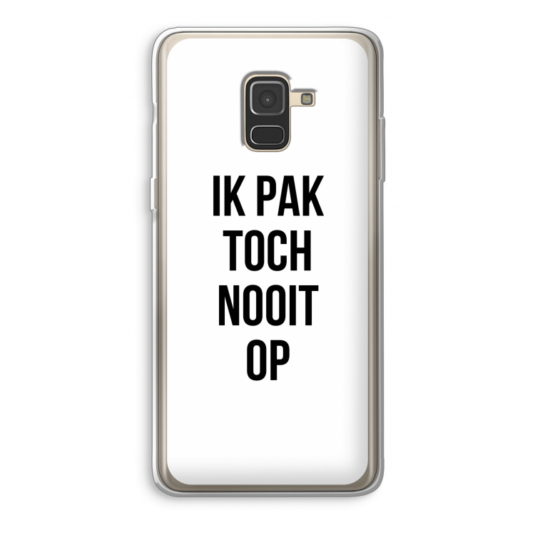 Ik pak nooit op: Samsung Galaxy A8 (2018) Transparant Hoesje