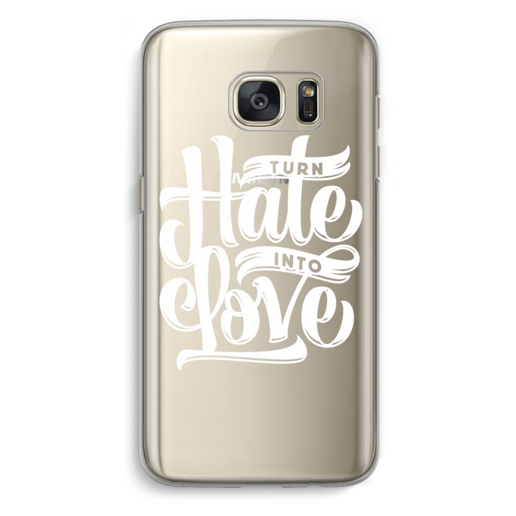 Turn hate into love: Samsung Galaxy S7 Transparant Hoesje