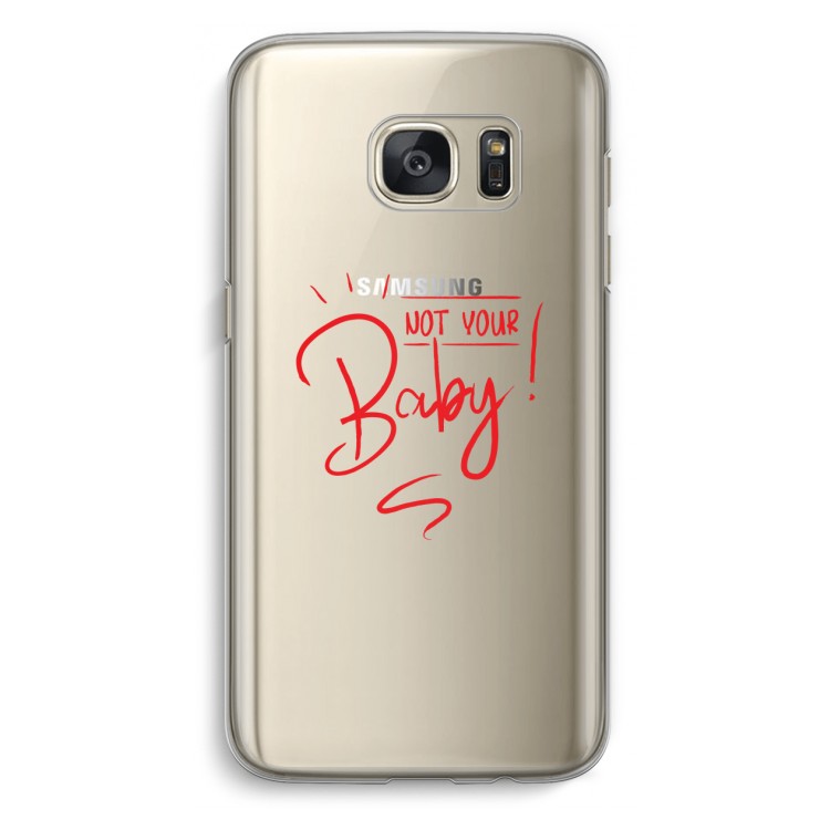 Not Your Baby: Samsung Galaxy S7 Transparant Hoesje