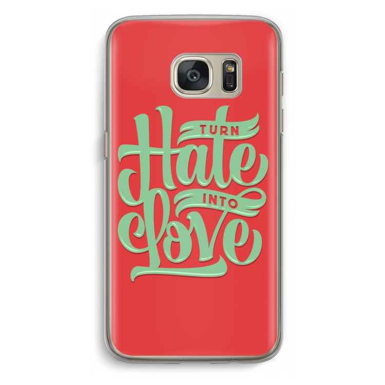 Turn hate into love: Samsung Galaxy S7 Transparant Hoesje