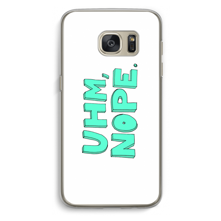 UHM, NOPE.: Samsung Galaxy S7 Transparant Hoesje