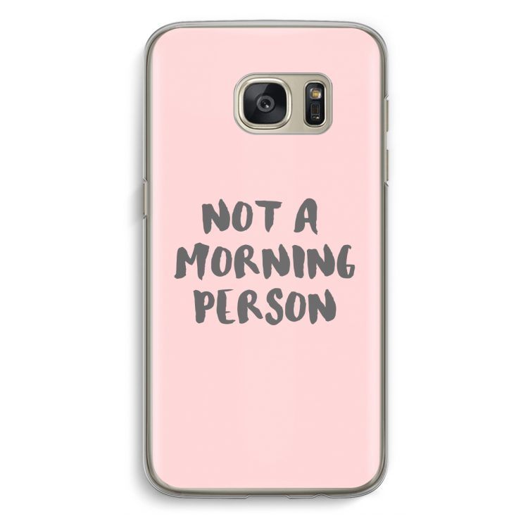 Morning person: Samsung Galaxy S7 Transparant Hoesje