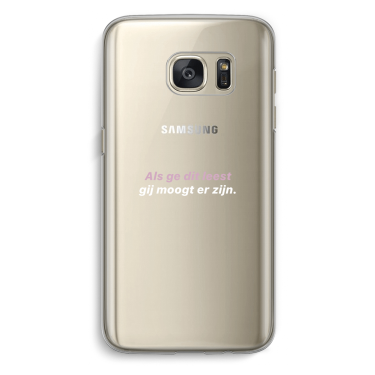 gij moogt er zijn: Samsung Galaxy S7 Transparant Hoesje
