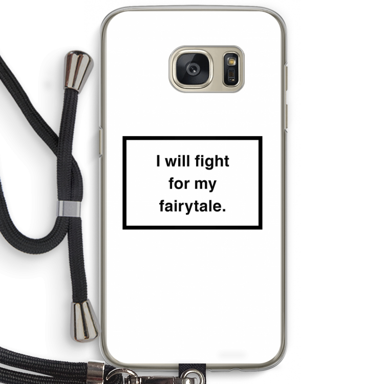 Fight for my fairytale: Samsung Galaxy S7 Transparant Hoesje met koord