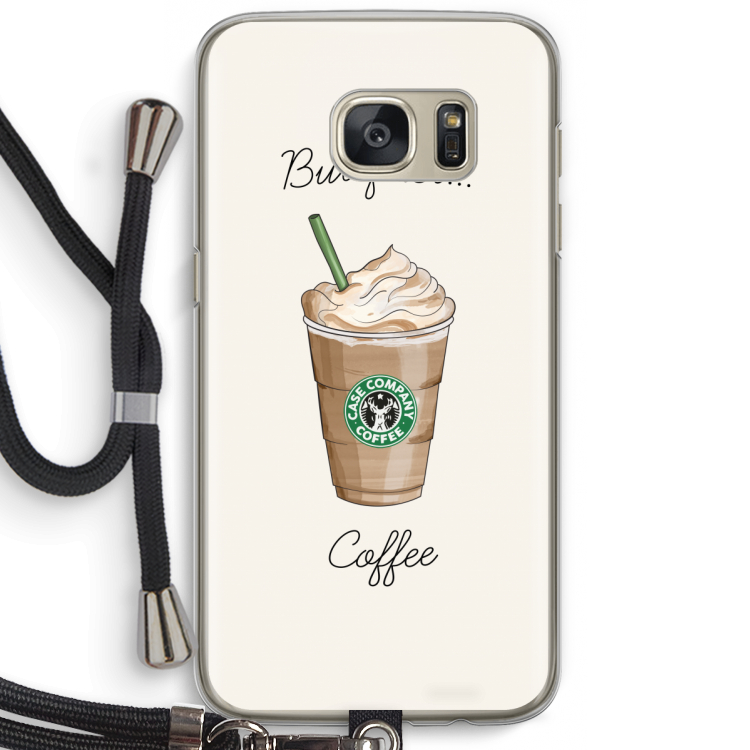 But first coffee: Samsung Galaxy S7 Transparant Hoesje met koord