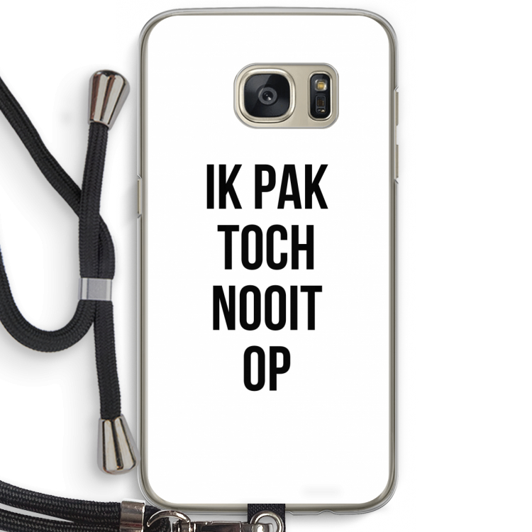 Ik pak nooit op: Samsung Galaxy S7 Transparant Hoesje met koord