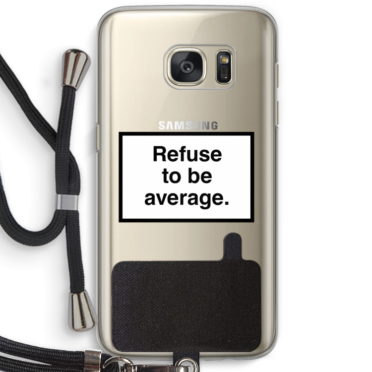 Refuse to be average: Samsung Galaxy S7 Transparant Hoesje met koord