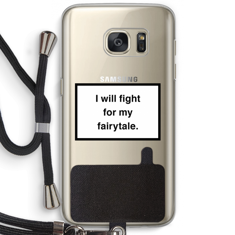 Fight for my fairytale: Samsung Galaxy S7 Transparant Hoesje met koord
