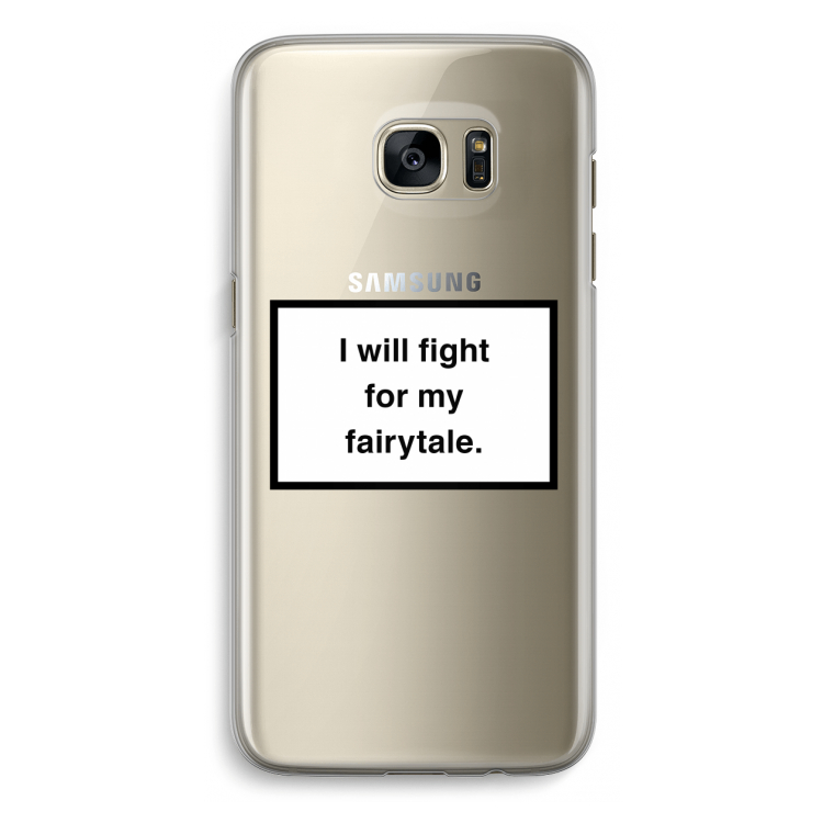 Fight for my fairytale: Samsung Galaxy S7 Edge Transparant Hoesje