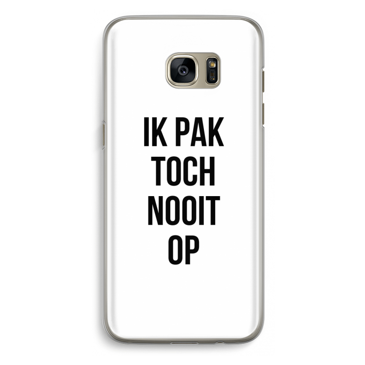 Ik pak nooit op: Samsung Galaxy S7 Edge Transparant Hoesje