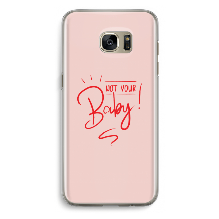 Not Your Baby: Samsung Galaxy S7 Edge Transparant Hoesje