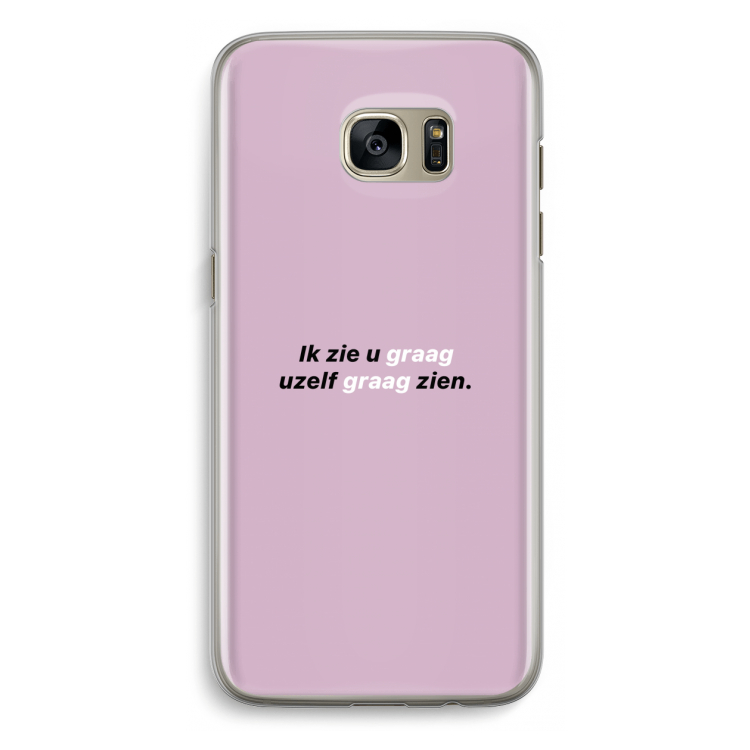 uzelf graag zien: Samsung Galaxy S7 Edge Transparant Hoesje