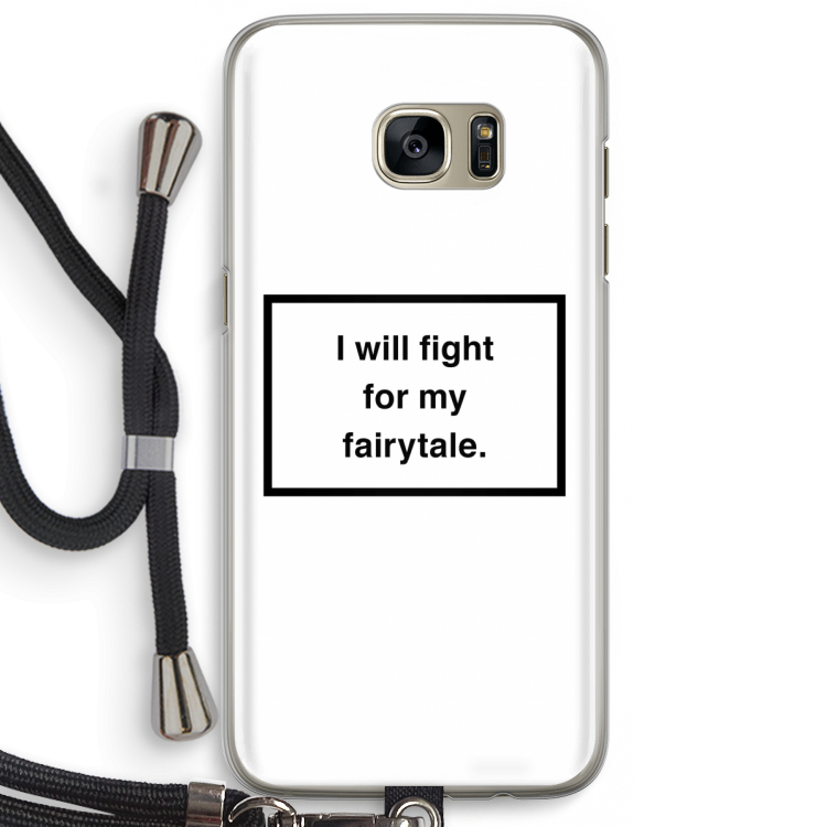 Fight for my fairytale: Samsung Galaxy S7 Edge Transparant Hoesje met koord