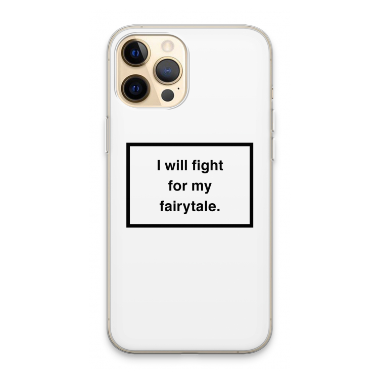 Fight for my fairytale: iPhone 13 Pro Max Transparant Hoesje