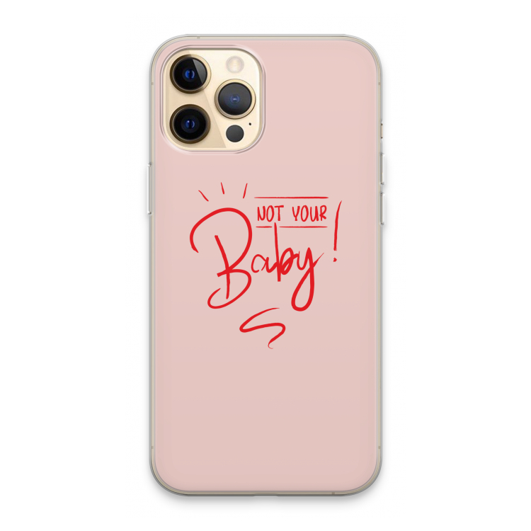 Not Your Baby: iPhone 13 Pro Max Transparant Hoesje