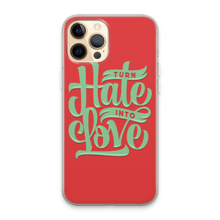 Turn hate into love: iPhone 13 Pro Max Transparant Hoesje