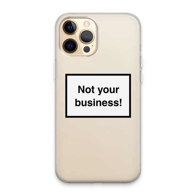 Not your business: iPhone 13 Pro Max Transparant Hoesje