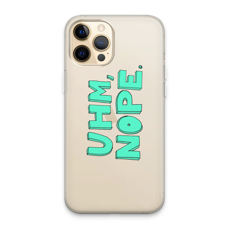 UHM, NOPE.: iPhone 13 Pro Max Transparant Hoesje