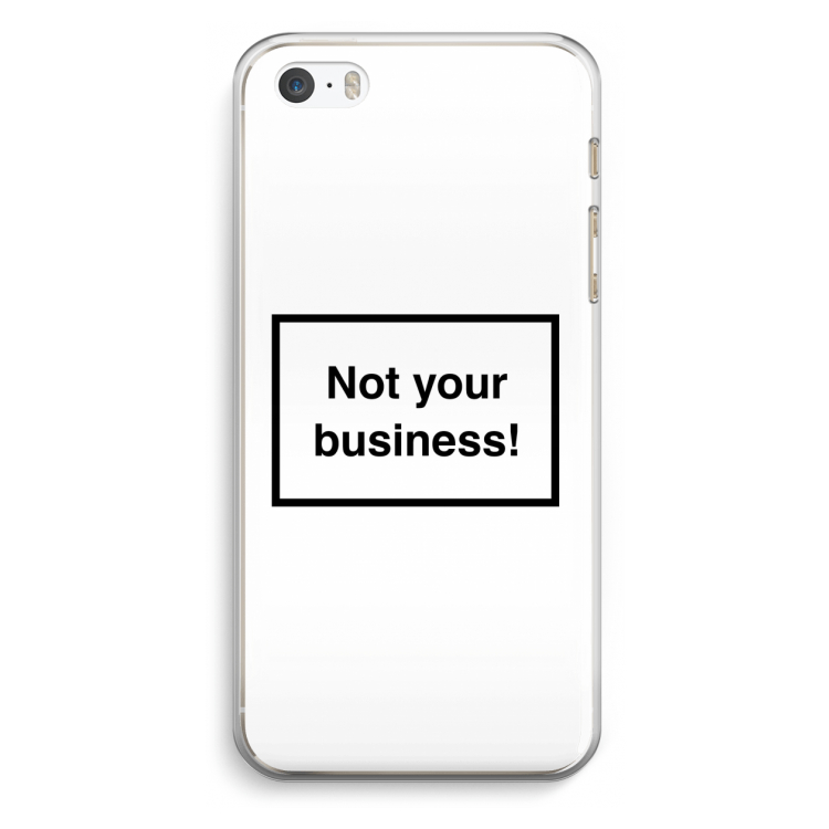 Not your business: iPhone 5 / 5S / SE Transparant Hoesje