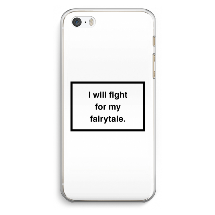 Fight for my fairytale: iPhone 5 / 5S / SE Transparant Hoesje