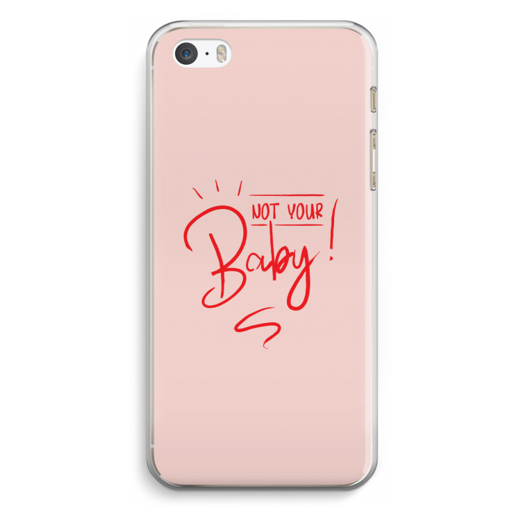 Not Your Baby: iPhone 5 / 5S / SE Transparant Hoesje