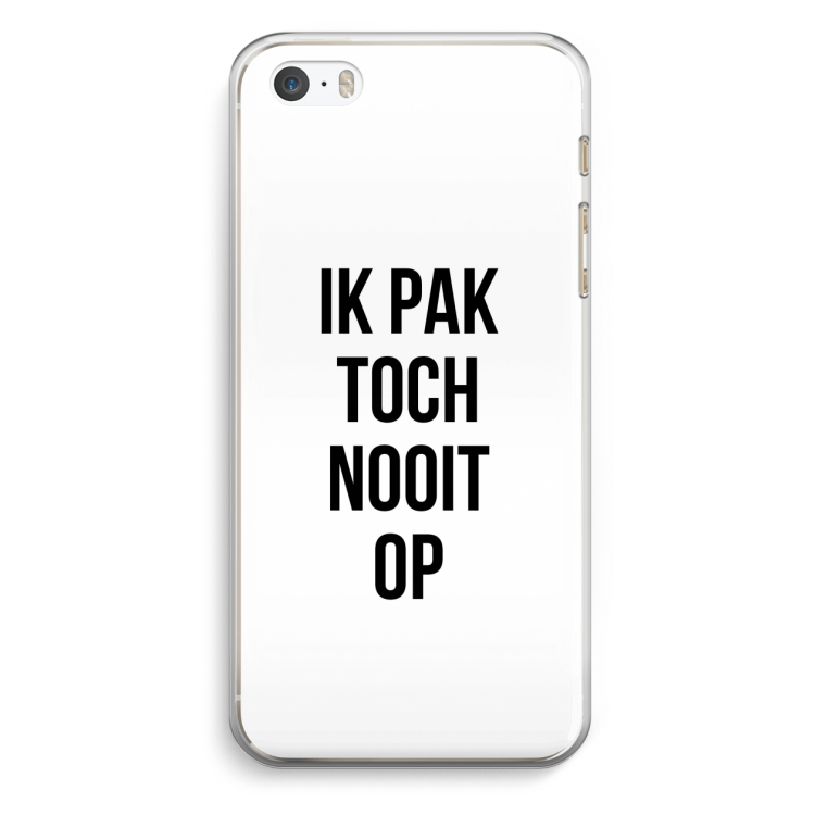 Ik pak nooit op: iPhone 5 / 5S / SE Transparant Hoesje