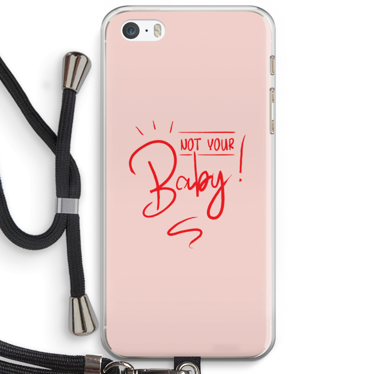 Not Your Baby: iPhone 5 / 5S / SE Transparant Hoesje met koord