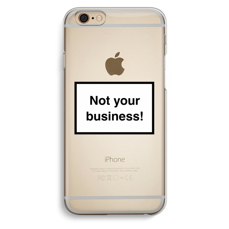 Not your business: iPhone 6 / 6S Transparant Hoesje