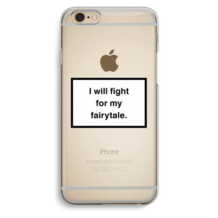 Fight for my fairytale: iPhone 6 / 6S Transparant Hoesje