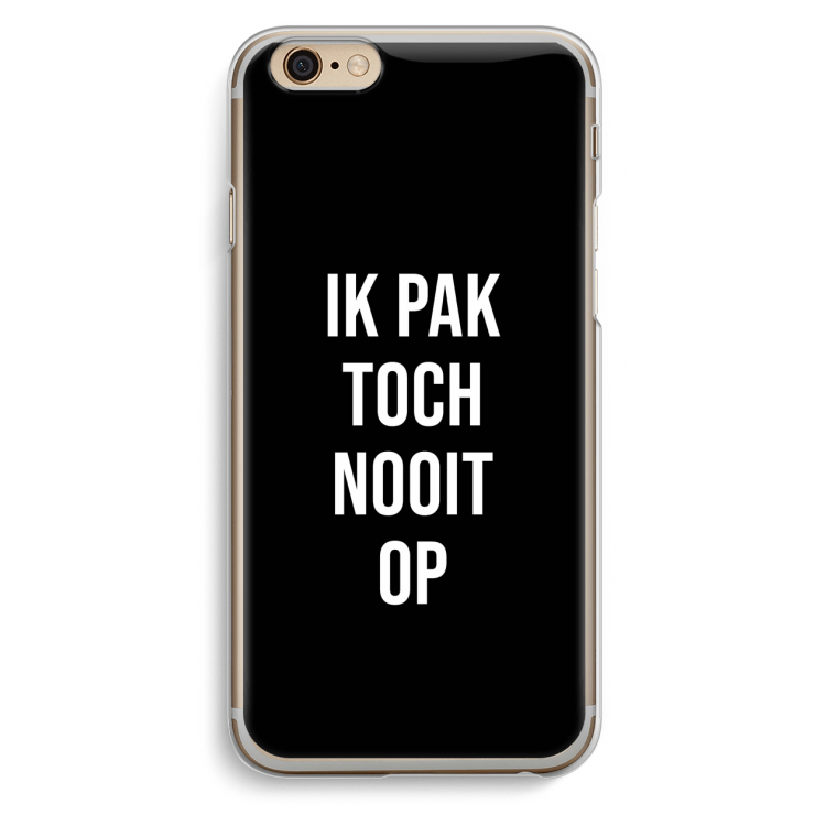 Ik pak nooit op - Zwart: iPhone 6 / 6S Transparant Hoesje