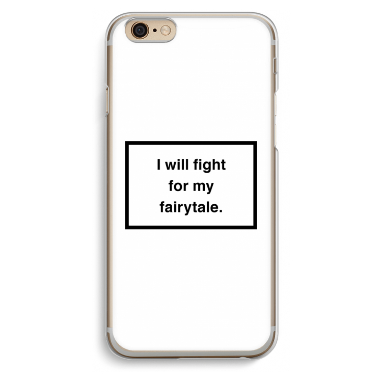 Fight for my fairytale: iPhone 6 / 6S Transparant Hoesje