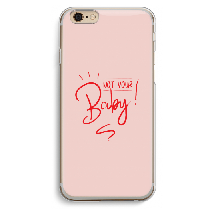 Not Your Baby: iPhone 6 / 6S Transparant Hoesje