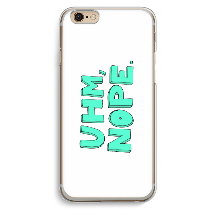 UHM, NOPE.: iPhone 6 / 6S Transparant Hoesje