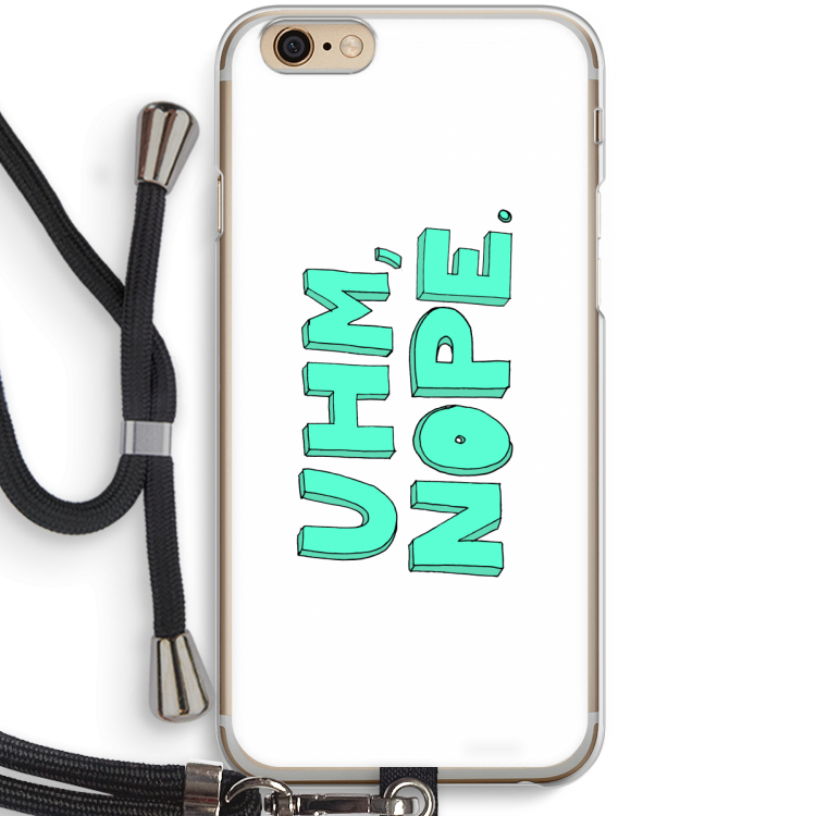 UHM, NOPE.: iPhone 6 / 6S Transparant Hoesje met koord