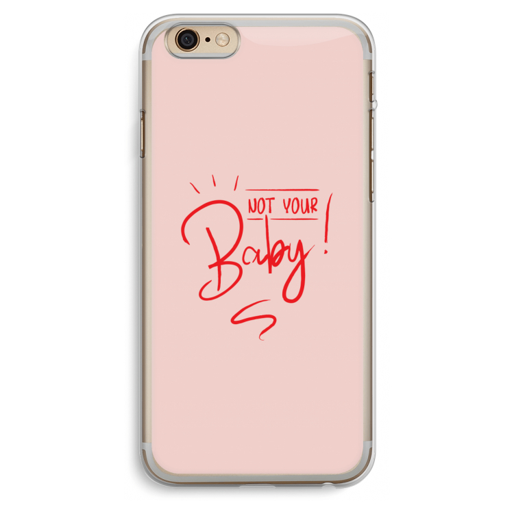 Not Your Baby: iPhone 6 Plus / 6S Plus Transparant Hoesje