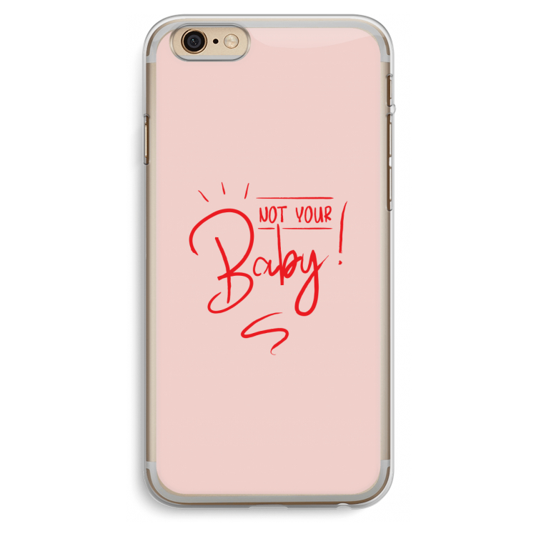 Not Your Baby: iPhone 6 Plus / 6S Plus Transparant Hoesje