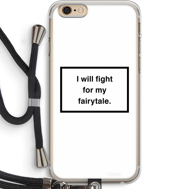 Fight for my fairytale: iPhone 6 PLUS / 6S PLUS Transparant Hoesje met koord