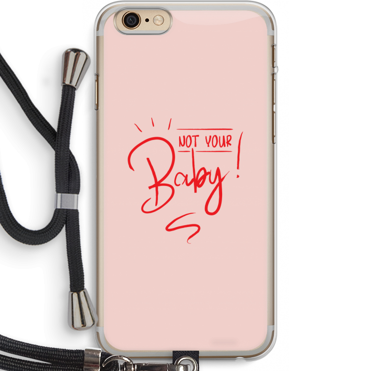 Not Your Baby: iPhone 6 PLUS / 6S PLUS Transparant Hoesje met koord